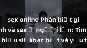 sex online Phân biệt giữa giới tính và sex ở người lớn: Tìm hiểu sự khác biệt và yếu tố quyết định