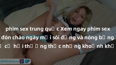 phim sex trung quốc Xem ngay phim sex vietsub mới nhất đón chào ngày mới sôi động và nóng bỏng. Đừng bỏ lỡ cơ hội thưởng thức những khoảnh khắc đỉnh cao của giới trẻ Việt Nam.