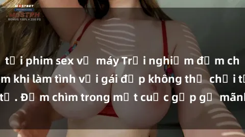 tải phim sex về máy Trải nghiệm đắm chìm trong khoái cảm khi làm tình với gái đẹp không thể chối từ. Đắm chìm trong một cuộc gặp gỡ mãnh liệt và đầy cảm xúc.