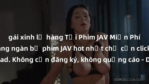 gái xinh lộ hàng Tải Phim JAV Miễn Phí - Thưởng thức hàng ngàn bộ phim JAV hot nhất chỉ cần click download. Không cần đăng ký, không quảng cáo - Dễ dàng tải về và xem online!