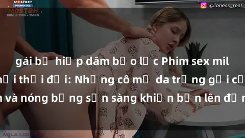 gái bị hiếp dâm bạo lực Phim sex milf hấp dẫn nhất mọi thời đại: Những cô mẹ da trắng gợi cảm và nóng bỏng sẵn sàng khiến bạn lên đỉnh chỉ trong chớp mắt!