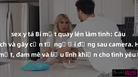 sex y tá Bí mật quay lén làm tình: Câu chuyện đầy kích thích và gây cấn từ người đứng sau camera. Hành động bí mật, đam mê và liều lĩnh khiến cho tình yêu trở nên mãnh liệt hơn bao giờ hết.
