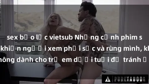 sex bạo lực vietsub Những cảnh phim sex bạo dâm nhóm khiến người xem phải sốc và rùng mình, không dành cho trẻ em dưới tuổi để tránh ảnh hưởng tiêu cực.