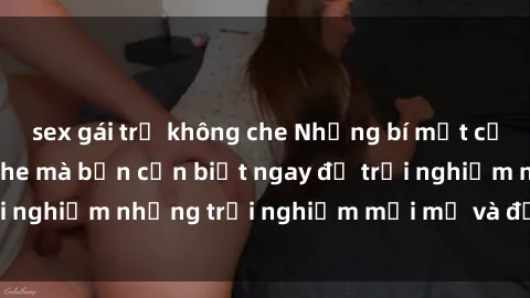 sex gái trẻ không che Những bí mật của sex nhóm không che mà bạn cần biết ngay để trải nghiệm những trải nghiệm mới mẻ và đầy kích thích.