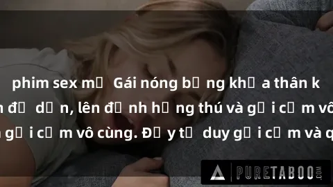 phim sex mỹ Gái nóng bỏng khỏa thân khiến mọi ánh nhìn đổ dồn, lên đỉnh hứng thú và gợi cảm vô cùng. Đầy tư duy gợi cảm và quyến rũ.