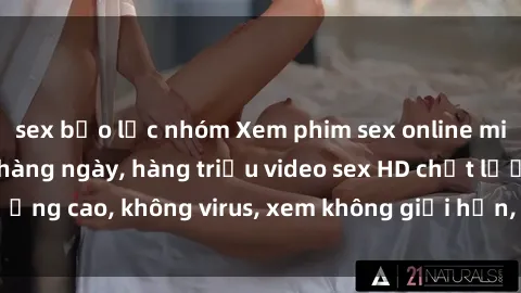 sex bạo lực nhóm Xem phim sex online miễn phí, cập nhật hàng ngày, hàng triệu video sex HD chất lượng cao, không virus, xem không giới hạn, hoàn toàn miễn phí.