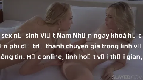 sex nữ sinh Việt Nam Nhận ngay khoá học lập trình Java miễn phí để trở thành chuyên gia trong lĩnh vực công nghệ thông tin. Học online, linh hoạt với thời gian, không giới hạn địa điểm. Đăng ký ngay!