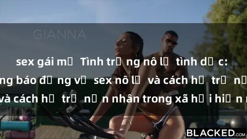 sex gái mỹ Tình trạng nô lệ tình dục: Những thực tế đáng báo động về sex nô lệ và cách hỗ trợ nạn nhân trong xã hội hiện nay