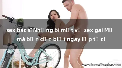 sex bác sĩ Những bí mật về sex gái Mỹ mà bạn cần biết ngay lập tức!