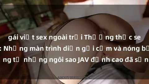gái việt sex ngoài trời Thưởng thức sex JAV idol miễn phí: Những màn trình diễn gợi cảm và nóng bỏng từ những ngôi sao JAV đỉnh cao đã sẵn sàng để bạn khám phá.
