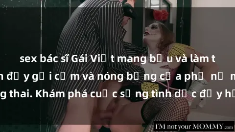 sex bác sĩ Gái Việt mang bầu và làm tình: Màn trình diễn đầy gợi cảm và nóng bỏng của phụ nữ mang thai. Khám phá cuộc sống tình dục đầy hấp dẫn và mới lạ của họ!