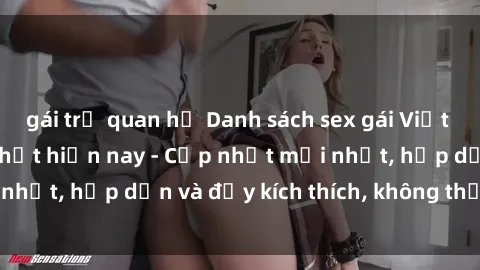 gái trẻ quan hệ Danh sách sex gái Việt Nam sinh viên hot nhất hiện nay - Cập nhật mới nhất, hấp dẫn và đầy kích thích, không thể bỏ qua!
