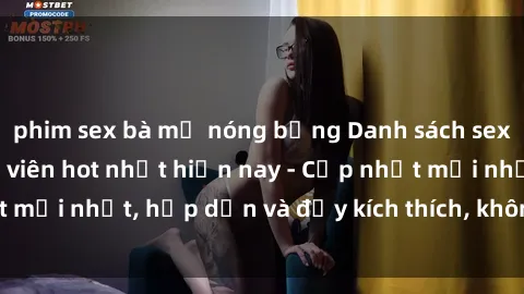 phim sex bà mẹ nóng bỏng Danh sách sex gái Việt Nam sinh viên hot nhất hiện nay - Cập nhật mới nhất, hấp dẫn và đầy kích thích, không thể bỏ qua!