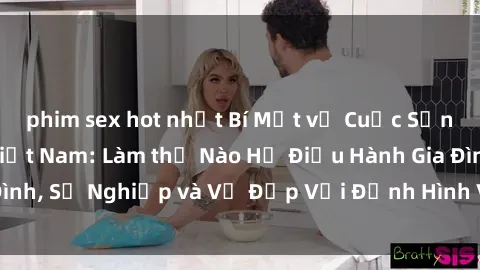 phim sex hot nhất Bí Mật về Cuộc Sống Của Các MILF Việt Nam: Làm thế Nào Họ Điều Hành Gia Đình, Sự Nghiệp và Vẻ Đẹp Với Định Hình Văn Hóa Đương Đại