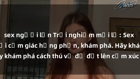 sex người lớn Trải nghiệm mới lạ: Sex trong xe hơi đem lại cảm giác hưng phấn, khám phá. Hãy khám phá cách thú vị để đốt lên cảm xúc trong cuộc tình!