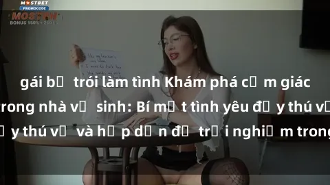 gái bị trói làm tình Khám phá cảm giác mới mẻ với sex trong nhà vệ sinh: Bí mật tình yêu đầy thú vị và hấp dẫn để trải nghiệm trong đêm hôm nay!