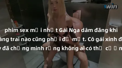 phim sex mới nhất Gái Nga dâm đãng khiến tim bất cứ chàng trai nào cũng phải đỏ mặt. Cô gái xinh đẹp này đã chứng minh rằng không ai có thể cưỡng lại khi cô làm tình đắm say.