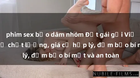 phim sex bạo dâm nhóm Đặt gái gọi Việt Nam: Dịch vụ chất lượng, giá cả hợp lý, đảm bảo bí mật và an toàn