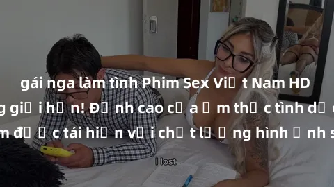 gái nga làm tình Phim Sex Việt Nam HD - Xem ngay và không giới hạn! Đỉnh cao của ẩm thực tình dục Việt Nam được tái hiện với chất lượng hình ảnh sắc nét. Hãy thưởng thức ngay!