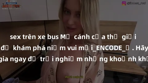 sex trên xe bus Mở cánh cửa thế giới sex MILF Việt Nam để khám phá niềm vui mới_ENCODE_. Hãy tham gia ngay để trải nghiệm những khoảnh khắc đầy kích thích và đam mê.