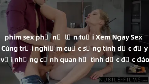 phim sex phụ nữ lớn tuổi Xem Ngay Sex  Vietsub Full HD - Cùng trải nghiệm cuộc sống tình dục đầy kích thích với những cảnh quan hệ tình dục độc đáo và mãnh liệt trong bộ phim này!