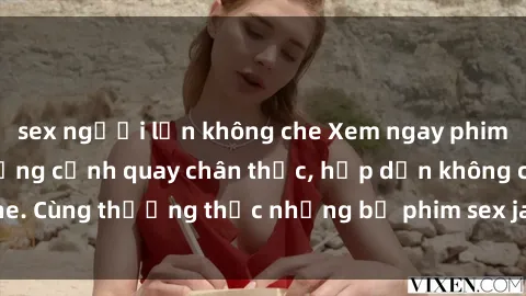 sex người lớn không che Xem ngay phim sex jav HD với những cảnh quay chân thực, hấp dẫn không che. Cùng thưởng thức những bộ phim sex jav HD hot nhất hiện nay!